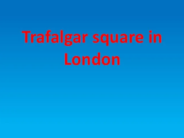 Trafalgar square in London