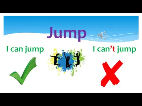 Jump I can’t jump I can jump