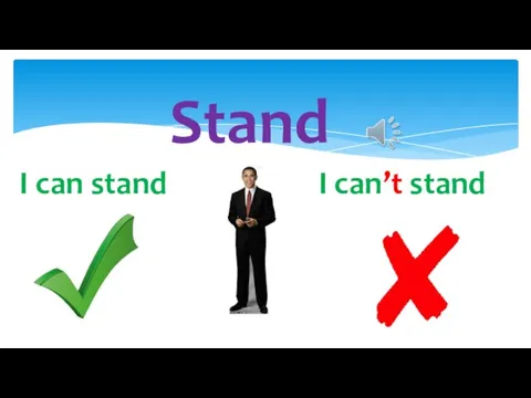 Stand I can’t stand I can stand