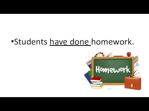 Students have done homework.