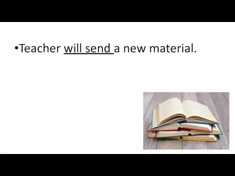 Teacher will send a new material.