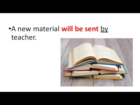 A new material will be sent by teacher.