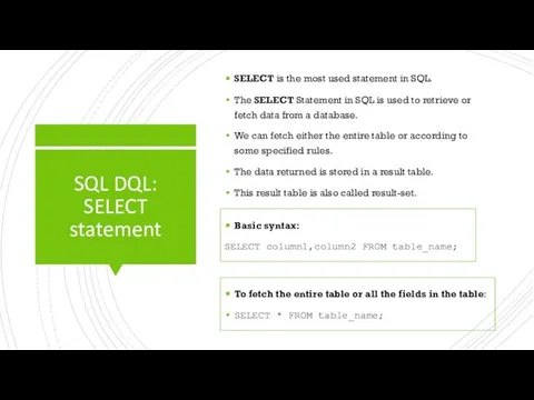 SQL DQL: SELECT statement SELECT is the most used statement in SQL.