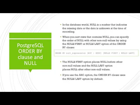 PostgreSQL ORDER BY clause and NULL In the database world, NULL is