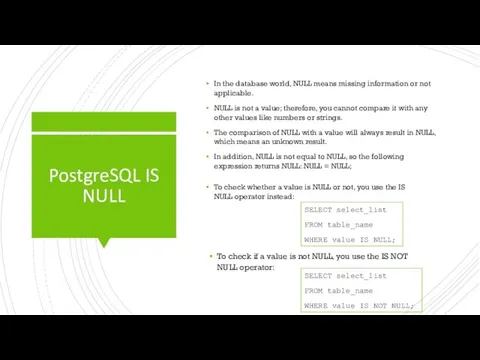 PostgreSQL IS NULL In the database world, NULL means missing information or