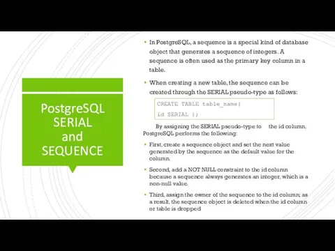 PostgreSQL SERIAL and SEQUENCE In PostgreSQL, a sequence is a special kind