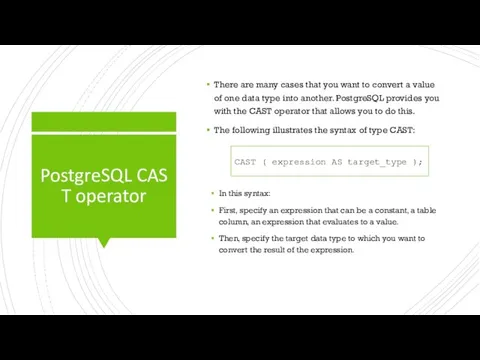 PostgreSQL CAST operator There are many cases that you want to convert