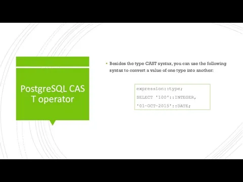 PostgreSQL CAST operator Besides the type CAST syntax, you can use the