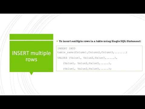 INSERT multiple rows To insert multiple rows in a table using Single