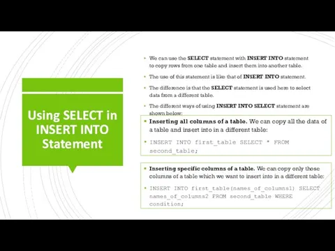 Using SELECT in INSERT INTO Statement We can use the SELECT statement