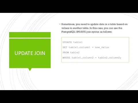 UPDATE JOIN Sometimes, you need to update data in a table based