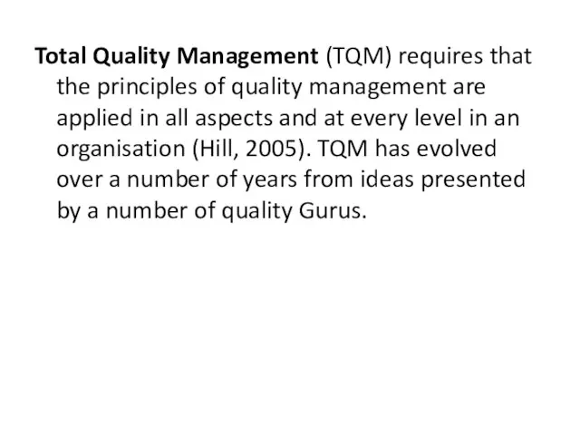 Total Quality Management (TQM) requires that the principles of quality management are