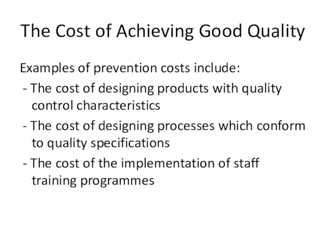 The Cost of Achieving Good Quality Examples of prevention costs include: -