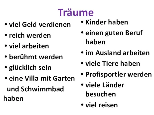 Träume viel Geld verdienen reich werden viel arbeiten berühmt werden glücklich sein