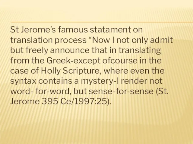 St Jerome’s famous statament on translation process “Now I not only admit