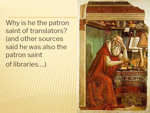 Why is he the patron saint of translators? (and other sources said