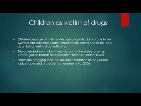Children as victim of drugs Children,because of their tender age,are particularly prone