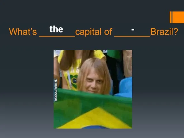 What’s _______capital of _______Brazil? the -