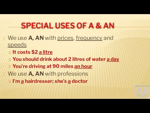SPECIAL USES OF A & AN We use A, AN with prices,
