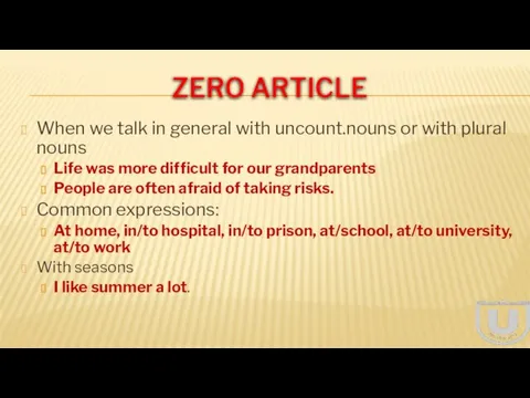 ZERO ARTICLE When we talk in general with uncount.nouns or with plural