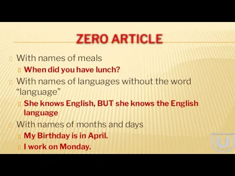 ZERO ARTICLE With names of meals When did you have lunch? With