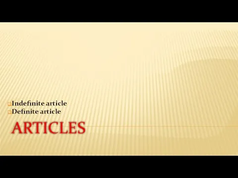ARTICLES Indefinite article Definite article