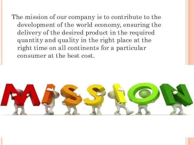 The mission of our company is to contribute to the development of