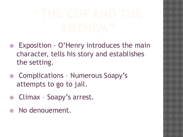 “THE COP AND THE ANTHEM” Exposition - O’Henry introduces the main character,