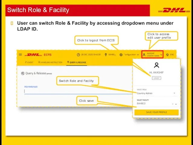 Switch Role & Facility User can switch Role & Facility by accessing