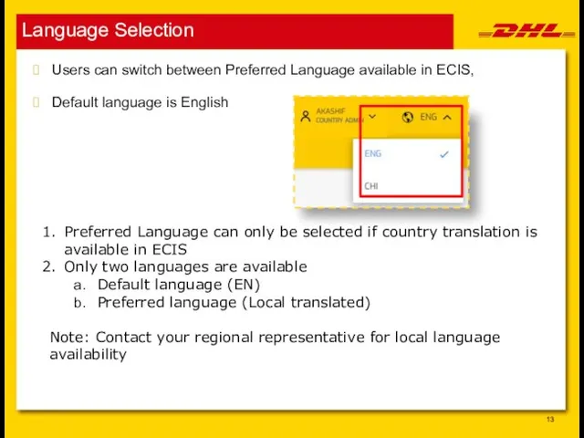 Language Selection Users can switch between Preferred Language available in ECIS, Default