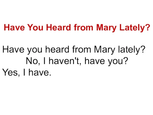 Have You Heard from Mary Lately? Have you heard from Mary lately?