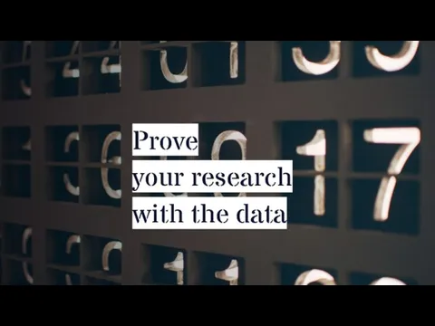 Prove your research with the data