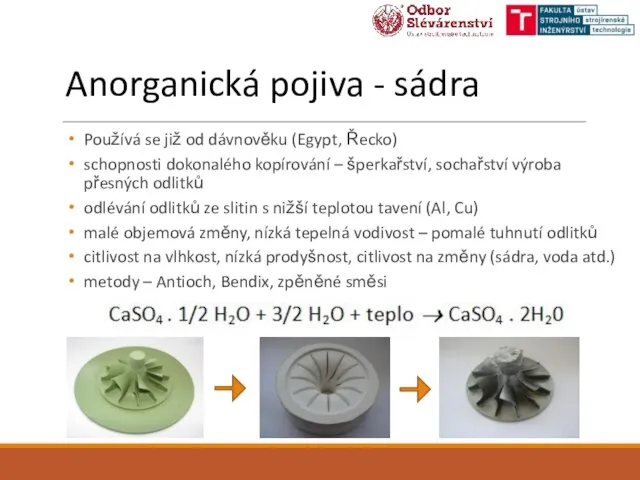Anorganická pojiva - sádra Používá se již od dávnověku (Egypt, Řecko) schopnosti