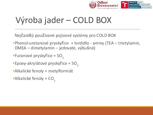 Výroba jader – COLD BOX Nejčastěji používané pojivové systémy pro COLD BOX