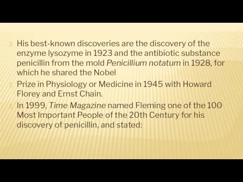 His best-known discoveries are the discovery of the enzyme lysozyme in 1923