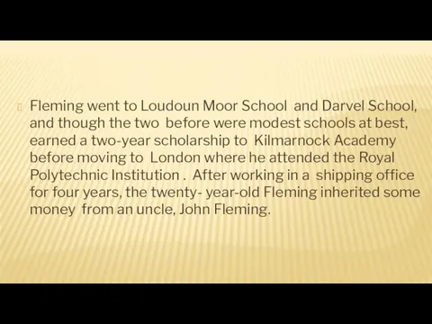 Fleming went to Loudoun Moor School and Darvel School, and though the