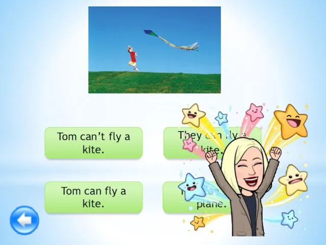 Tom can fly a kite. Tom can fly a plane. Tom can’t