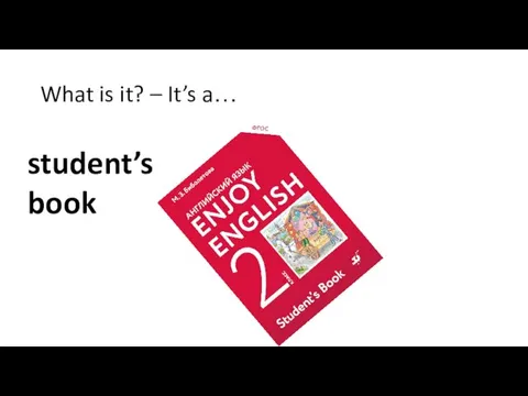 What is it? – It’s a… student’s book