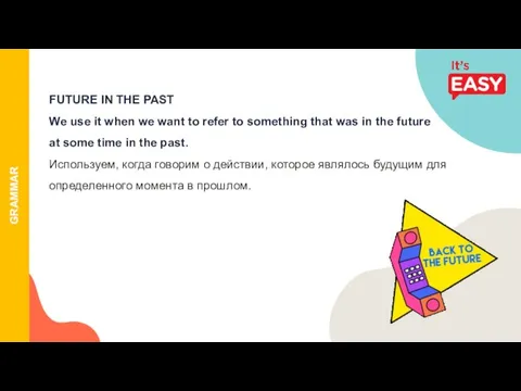 FUTURE IN THE PAST We use it when we want to refer
