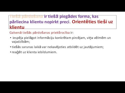 Tiešā pārdošana ir tiešā piegādes forma, kas pārliecina klientu nopirkt preci. Orientēties