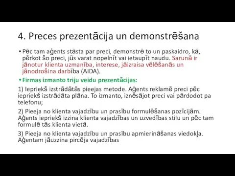 4. Preces prezentācija un demonstrēšana Pēc tam aģents stāsta par preci, demonstrē