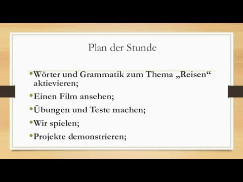 Plan der Stunde Wörter und Grammatik zum Thema „Reisen“ aktievieren; Einen Film