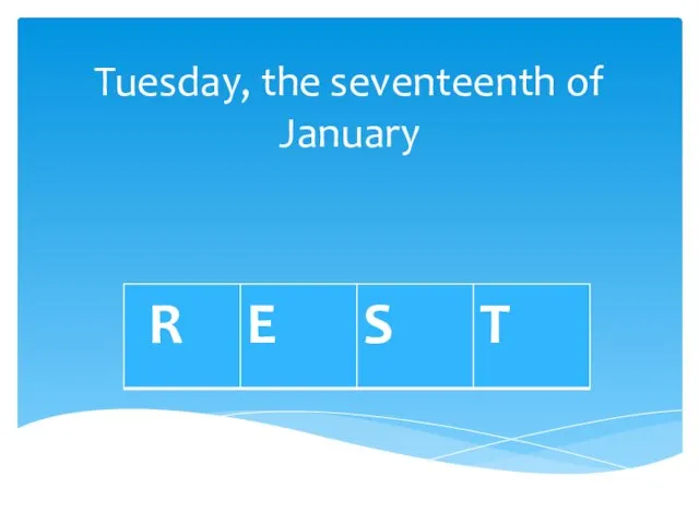 Tuesday, the seventeenth of January