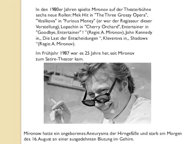 In den 1980er Jahren spielte Mironov auf der Theaterbühne sechs neue Rollen: