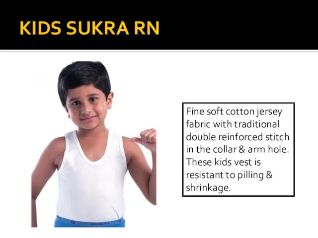KIDS SUKRA RN Fine soft cotton jersey fabric with traditional double reinforced