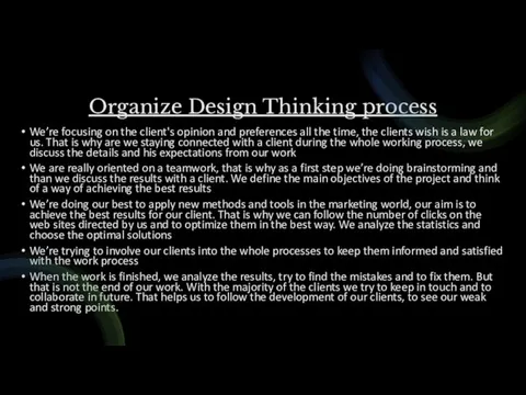 Organize Design Thinking process We’re focusing on the client's opinion and preferences