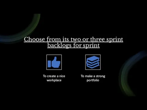 Choose from its two or three sprint backlogs for sprint