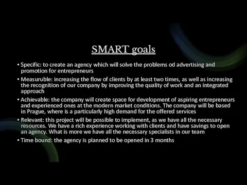 SMART goals Specific: to create an agency which will solve the problems