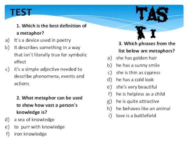 Task 1 1. Which is the best definition of a metaphor? It`s