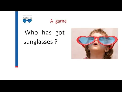 A game Who has got sunglasses ?